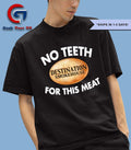No teeth destination smokehouse for this meat shirt Unisex , , , Long Sleeve Tee