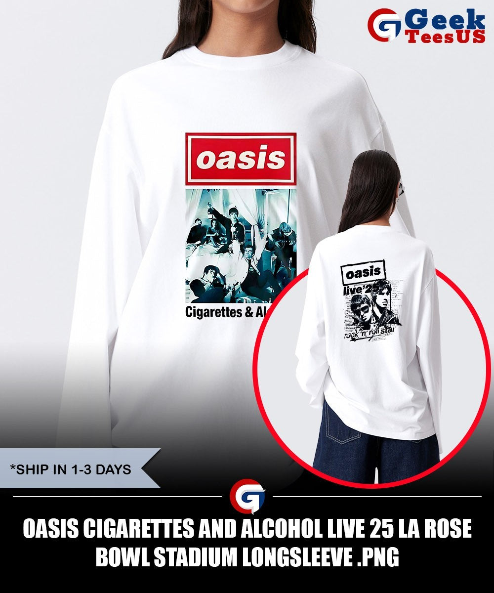 Oasis Cigarettes and Alcohol Live 25 La Rose Bowl Stadium shirt Unisex , , , Long Sleeve Tee