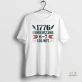 Official 1776 I Understand 6 7 I Do Not