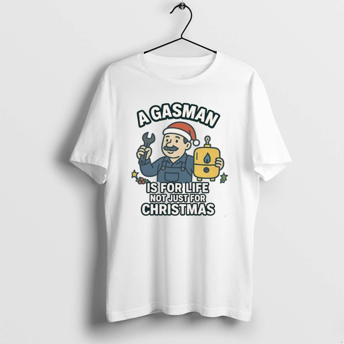 Official A Gasman Is For Life Not Just For Christmas Christmas