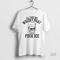 Official Abolish Ice Ill Take My Whisky Neat Because Fuck Ice Democrat Shirt