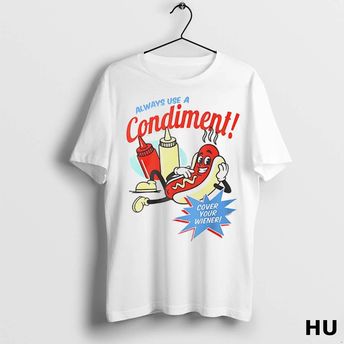 Official Always Use A Condiment Cover Your Wiener Hot Dog T Shirt