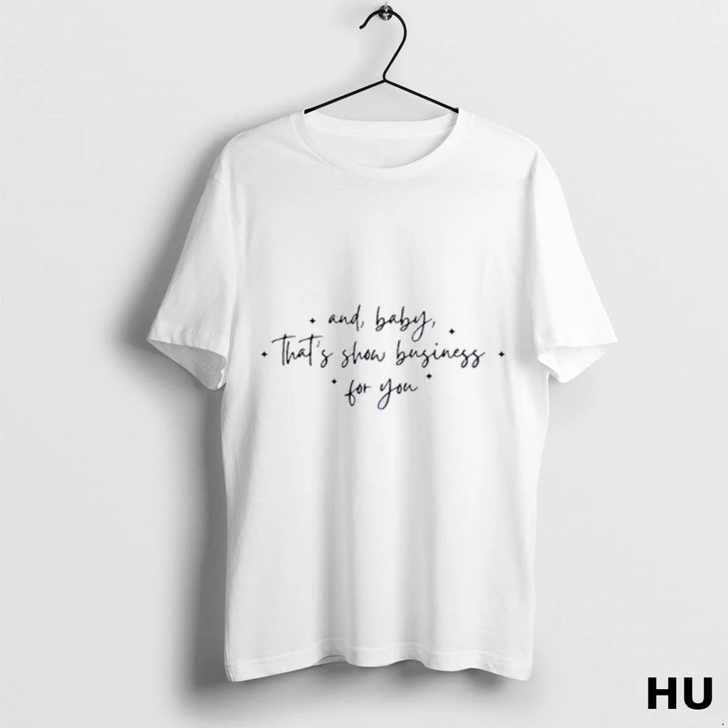 Official And Baby Thats Show Business For You T Shirt