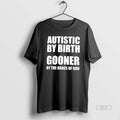 Official Autistic By Birth Gooner By The Grace Of God