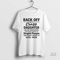 Official Back Off I Have A Crazy Daughter She Has Anger Issues