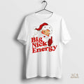 Official Big Nick Energy Santa Claus Merry Christmas 2025 Shirt