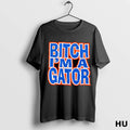 Official Bitch Im A Gator T Shirt