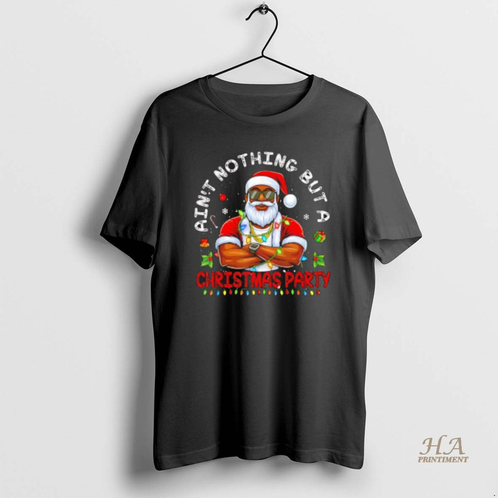 Official Black Santa Aint Nothing But A Christmas Party