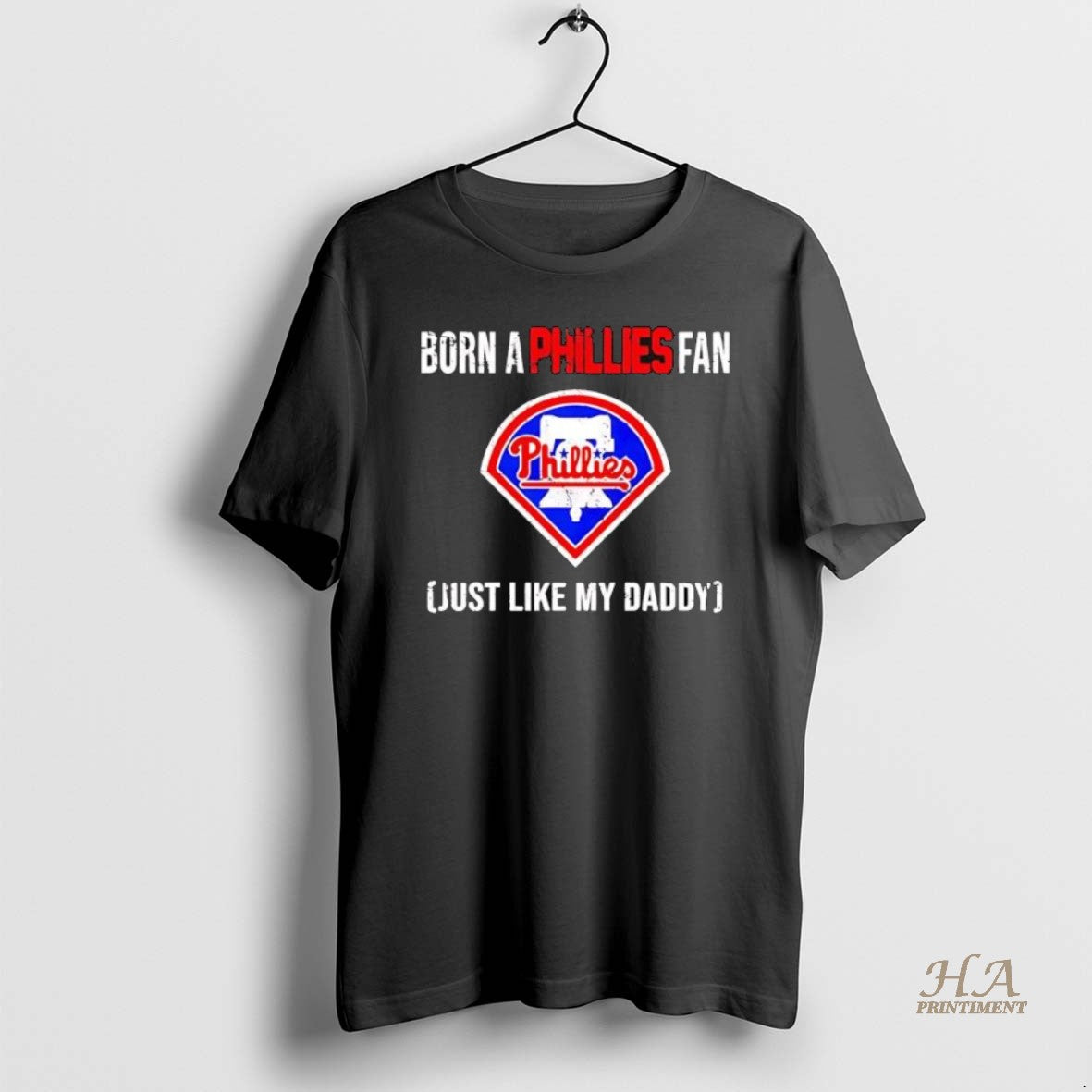 Official Born A Philadelphia Phillies Fan Just Like My Daddy