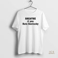 Official Breathe If You Hate Kentucky