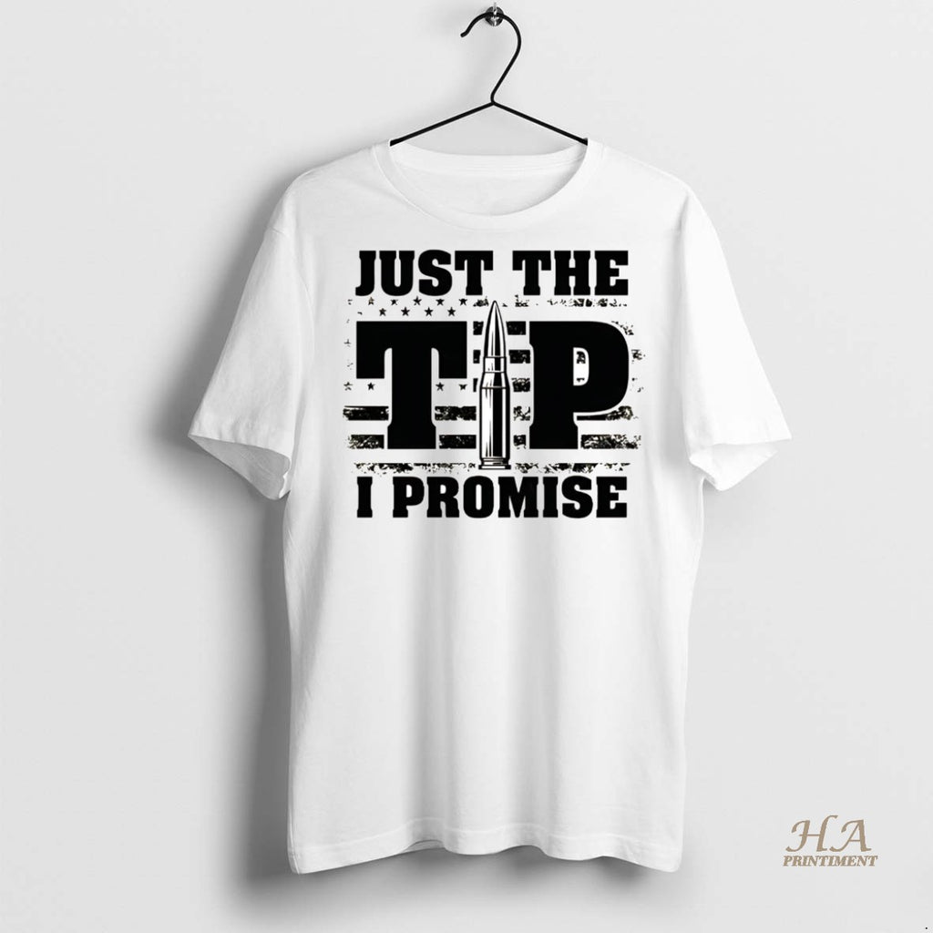 Official Bullet Just The Tip I Promise Us Flag Shirt