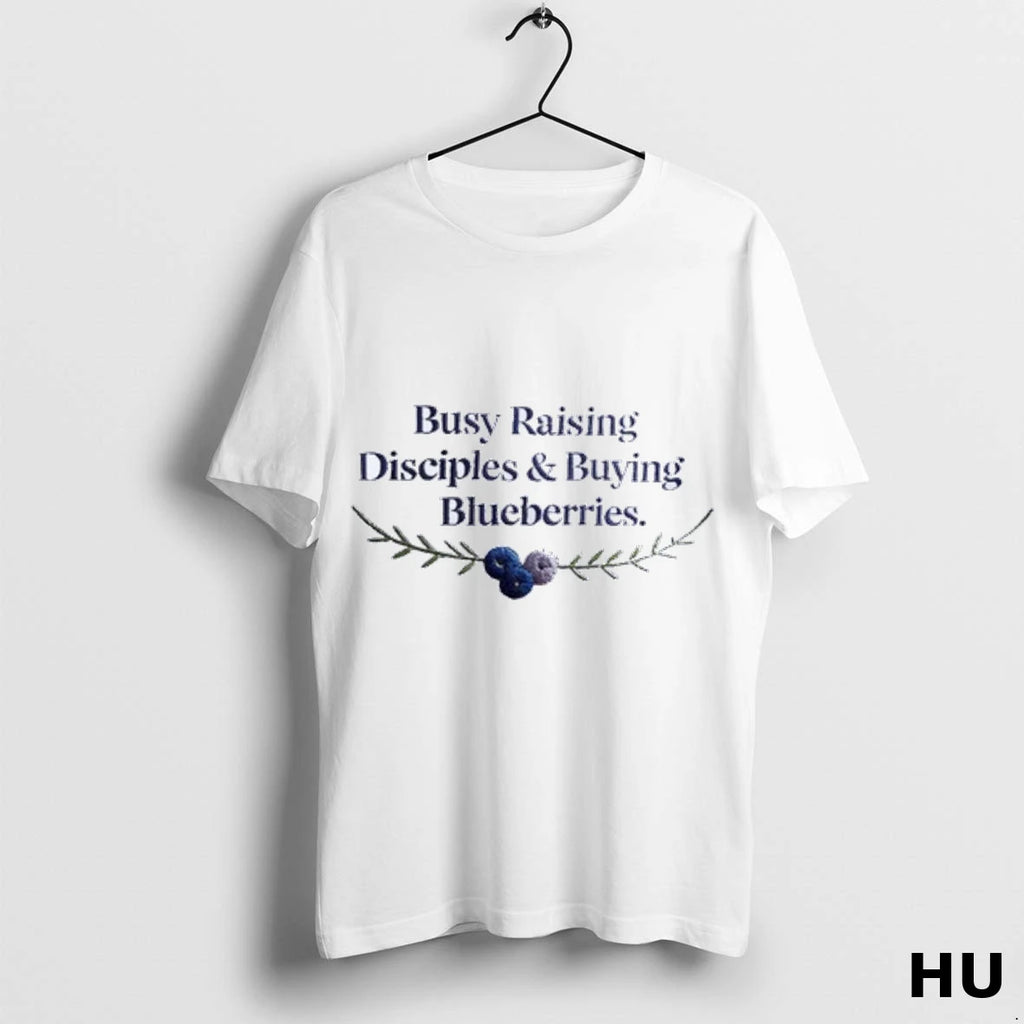 Official Busy Raising Disciples And Buying Blueberries T Shirt