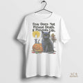 Official Cat Halloween Fear Does Not Prevent Death It Prevents Life Shirt