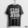 Official Charlie Kirk Its All About Jesus Christian Faith T Shirt