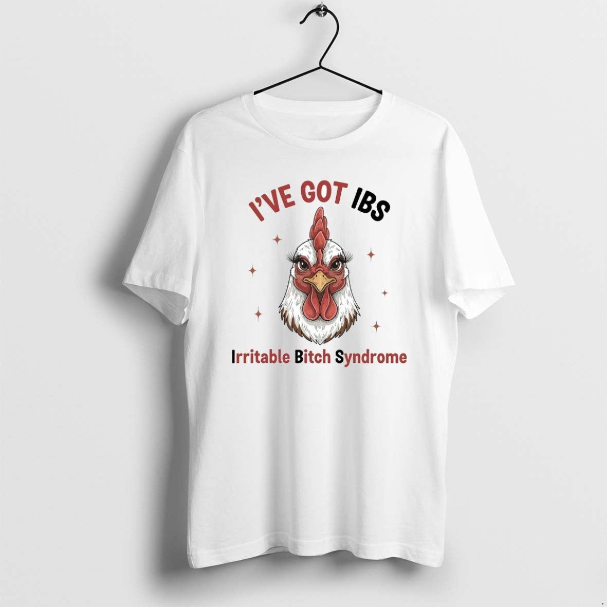 Official Chicken Ive Got Ibs Irritable Bitch Syndrome