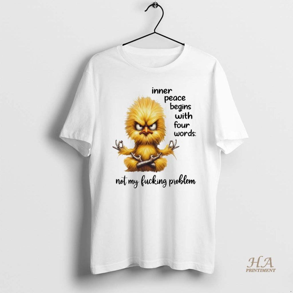 Official Chicken Inner Peace Begins With Four Words Not My Fucking Problem