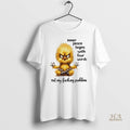 Official Chicken Inner Peace Begins With Four Words Not My Fucking Problem