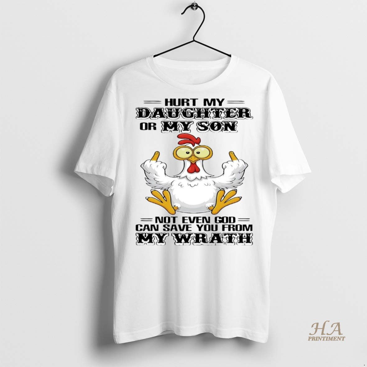 Official Chicken Middle Finger Hurt My Daughter Or My Son Not Even God Shirt
