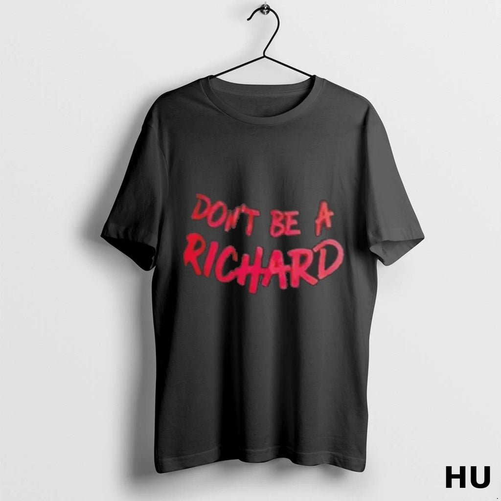Official Dont Be A Richard T Shirt