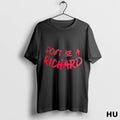 Official Dont Be A Richard T Shirt