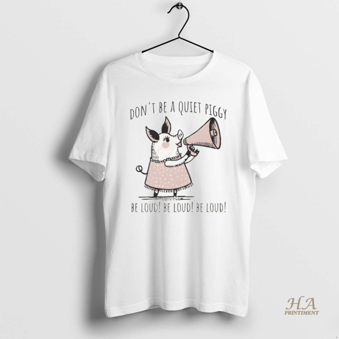 Official Dont Be Quiet Piggy Be Loud Empowerment