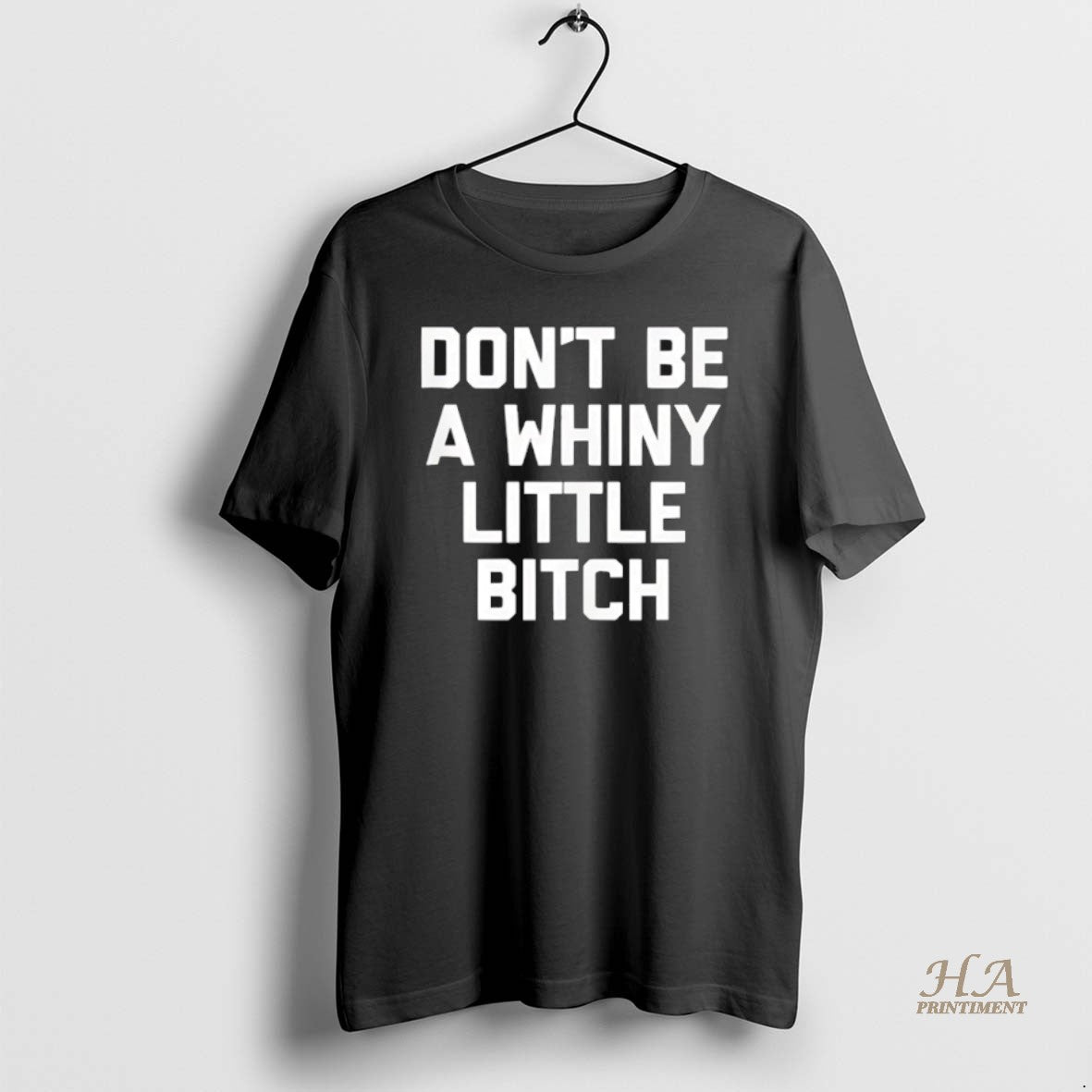 Official Dont Be A Whiny Little Bitch