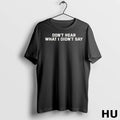 Official Dont Hear What I Didnt Say T Shirt