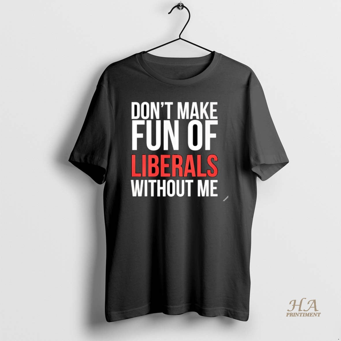 Official Dont Make Fun Of Liberals Without Me 2025 Christmas