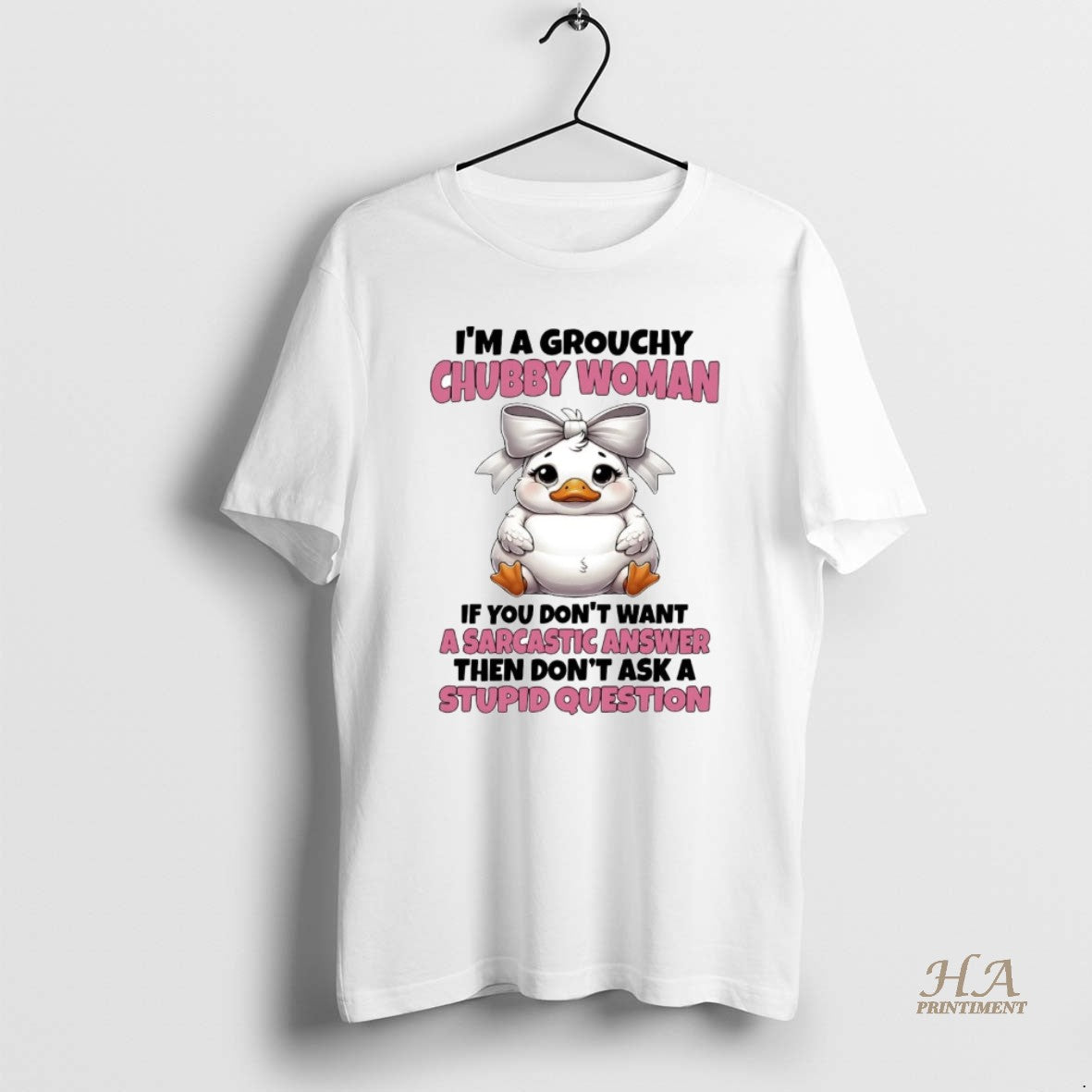 Official Duck Im A Grouchy Chubby Woman A Sarcastic Answer Stupid Question