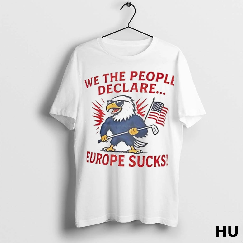 Official Eagle We The People Declare Europe Sucks T Shirt