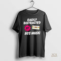 Official Easily Distracted By 80smusic Retro