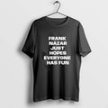 Official Frank Nazar Just Hope Everyone Has Fun