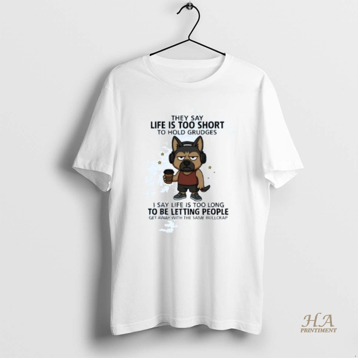 Official German Shepherd They Say Life Is Too Short To Hold Grudges