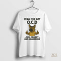 Official German Shepherd Yeah Ive Got Ocd Old Cranky And Dangerous