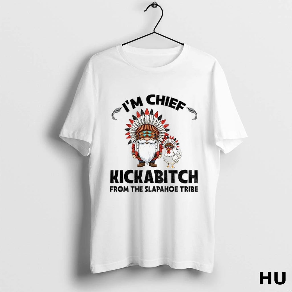 Official Gnome Chicken Native Im Chief Kickabitch From The Slapahoe Tribe T Shirt
