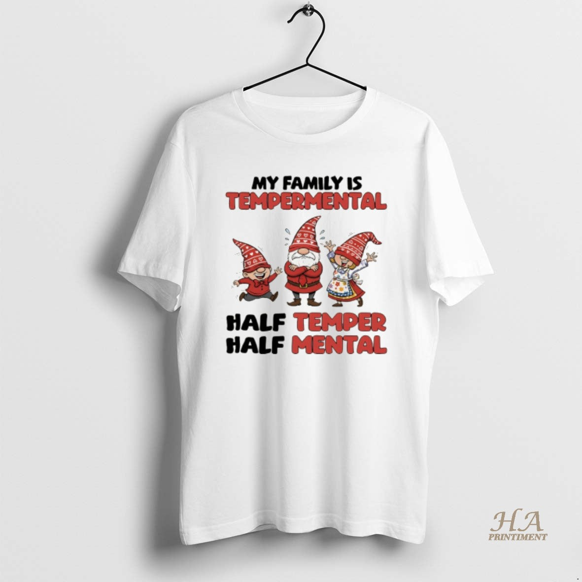 Official Gnome My Family Is Temperamental Half Temper Half Mental