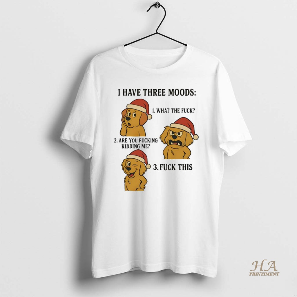 Official Golden Retriever I Have Three Moods What The Fuck And Fuck This