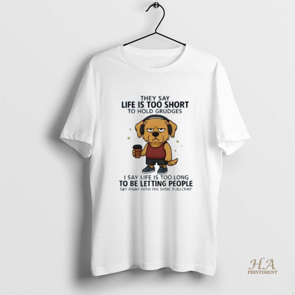 Official Golden Retriever They Say Life Is Too Short To Hold Grudges