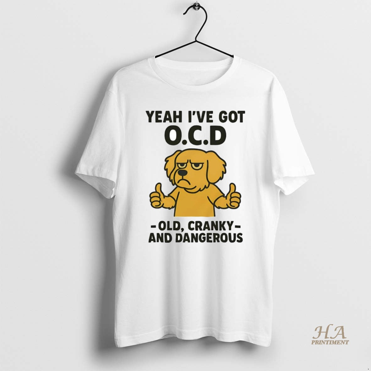 Official Golden Retriever Yeah Ive Got Ocd Old Cranky And Dangerous