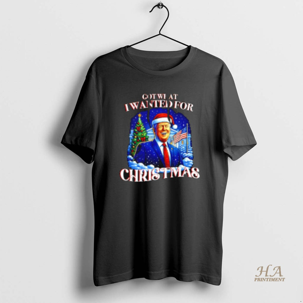Official Got What I Wanted For Christmas Trump 2025