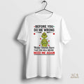 Official Grinch Christmas Before You Do Me Wrong