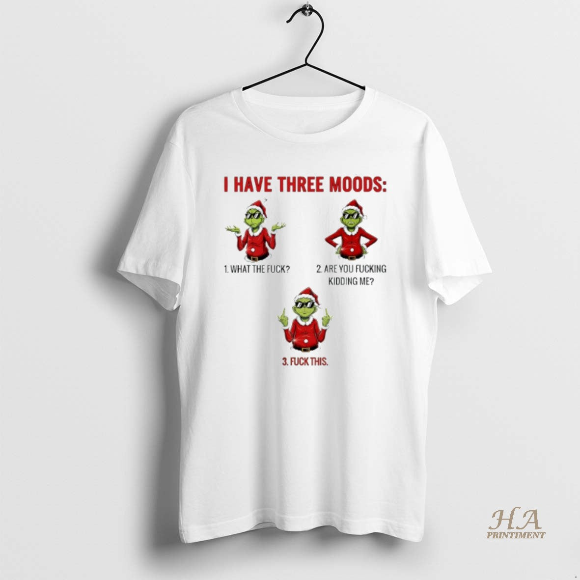 Official Grinch I Have Three Moods What The Fuck Are You Fucking Kidding Me