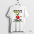Official Grinch I Will Put You In The Trunk Dont Test Me Christmas