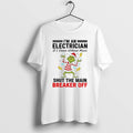 Official Grinch Im An Electrician Shut The Man Breaker Off Christmas
