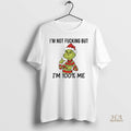 Official Grinch Im Not Fucking But Im 100 Me Christmas