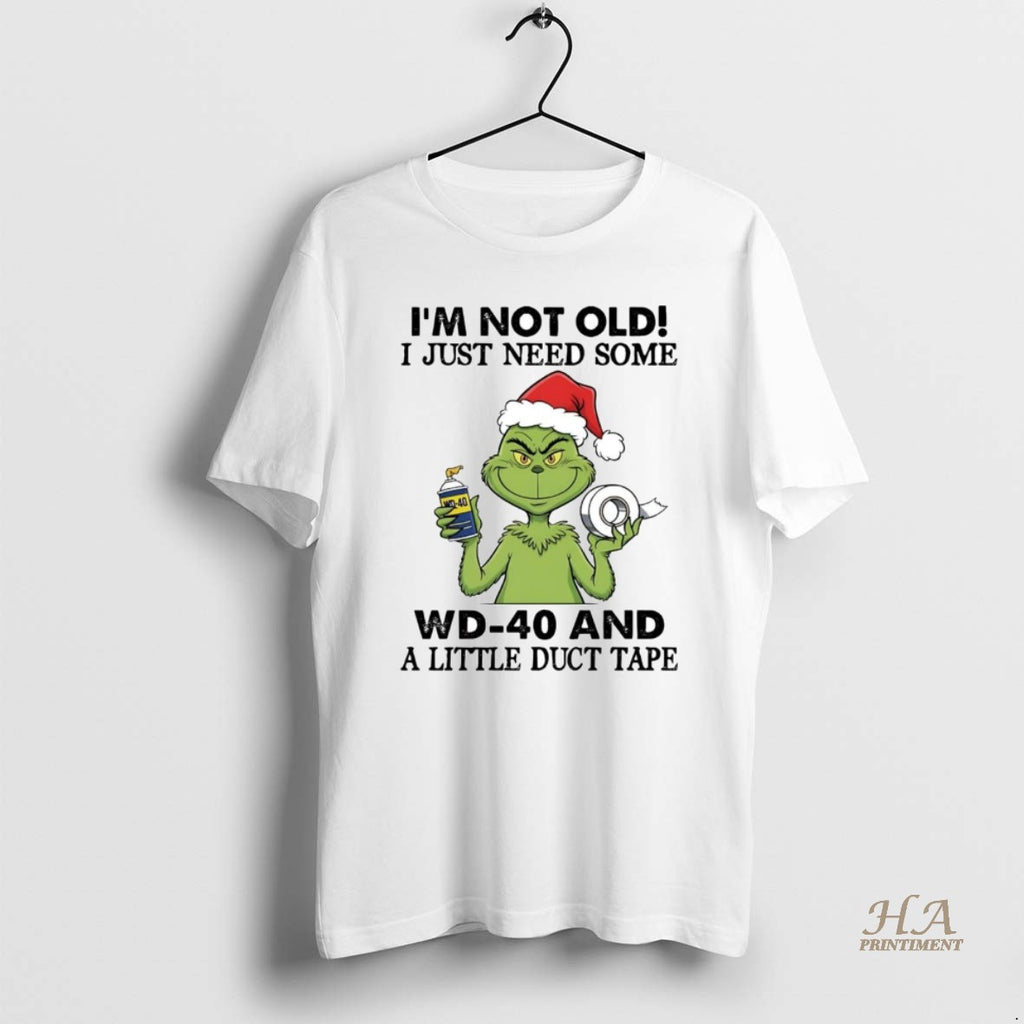 Official Grinch Im Not Old I Just Need Some Wd 40 Christmas