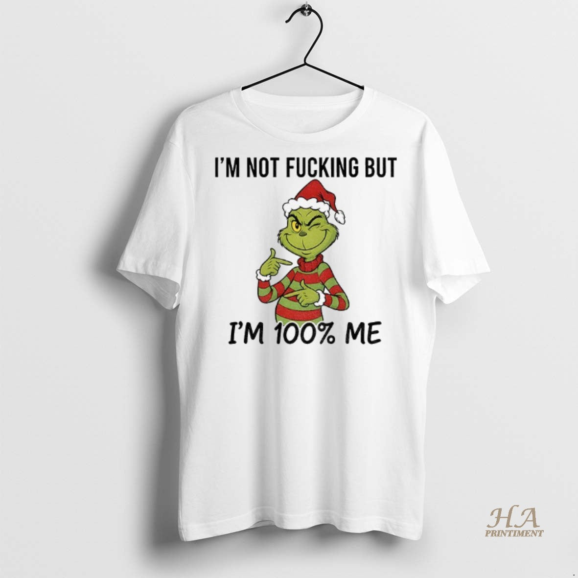 Official Grinch Santa Hat Im Not Fucking But Im 100 Me Merry Christmas Shirt