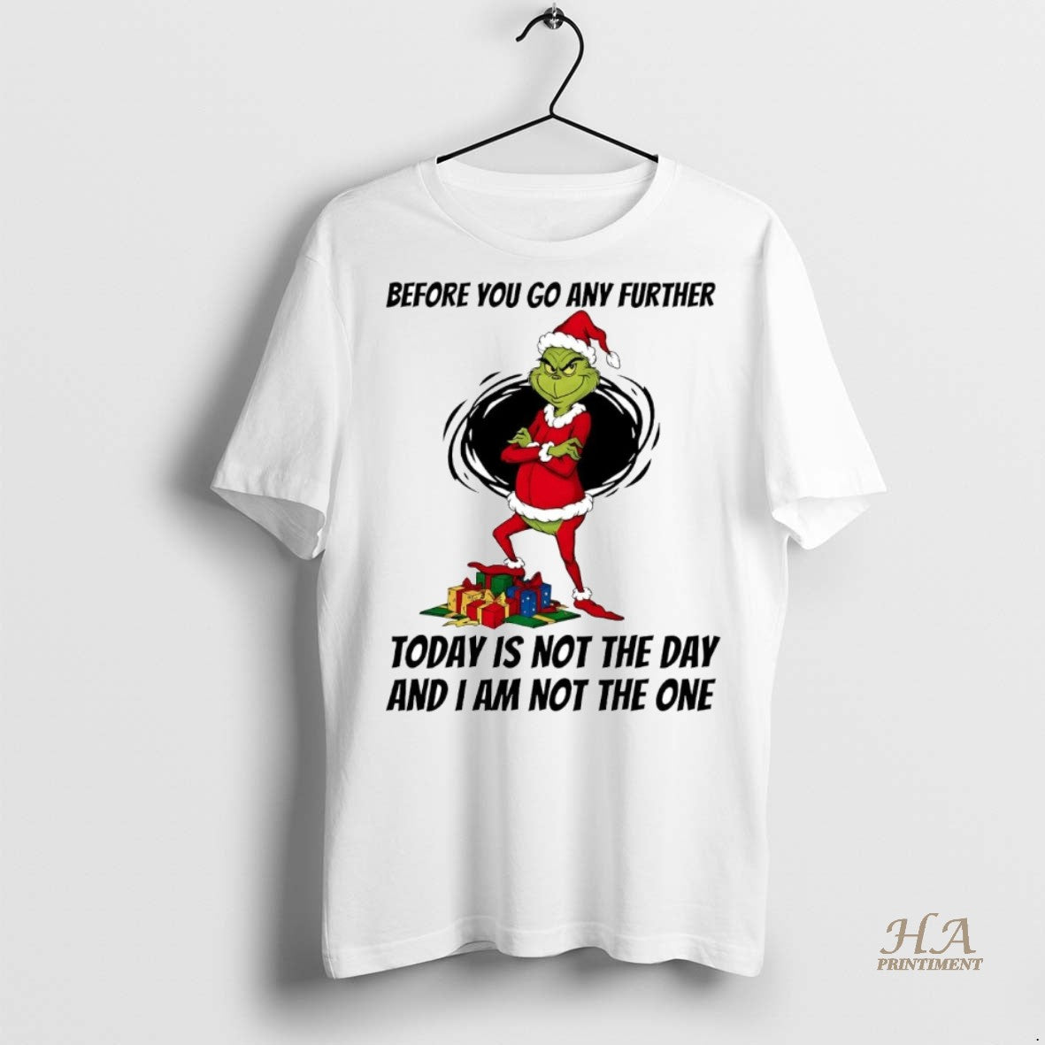 Official Grinch Before You Go Any Further Today Is Not The Day Christmas Shirt