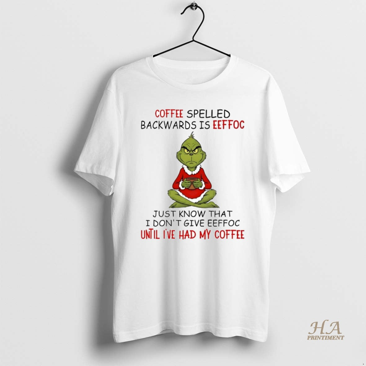Official Grinch Coffee Spelled Backwards Is Eeffoc Until Ive Had My Coffee