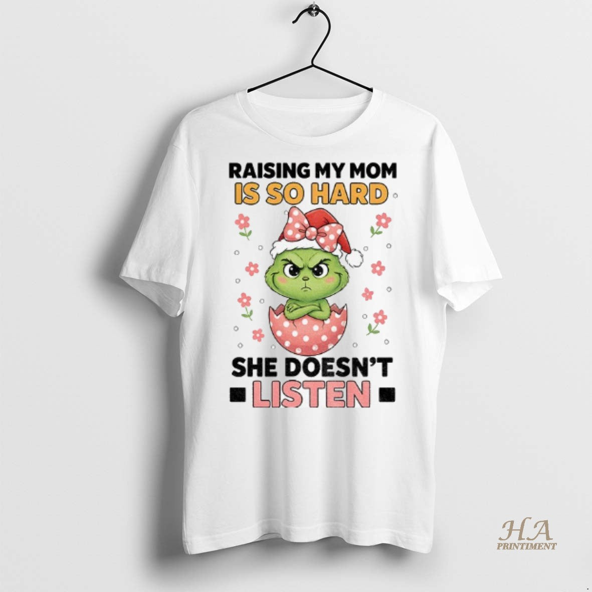Official Grinch Egg Raising My Mom Is So Hard She Doesnt Listen Christmas Shirt